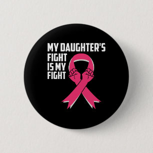 Daughter's Fight Is My Fight Breast Cancer Awarene 6 Cm Round Badge