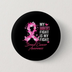 Daughter's Fight Is My Fight Breast Cancer Awarene 6 Cm Round Badge