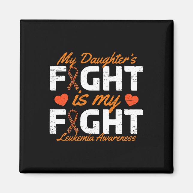 Daughter's Fight Is My Fight Leukaemia Awareness  Magnet (Front)