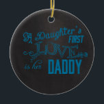 daughters first love her dad ceramic tree decoration<br><div class="desc">Wonderful Image daughters first love her dad</div>