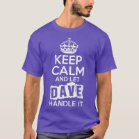 Dave  Keep Calm and Let Dave Handle It 