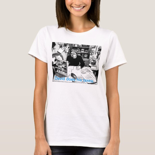 David does his taxes. T-Shirt (Front)