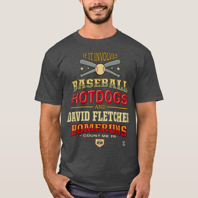 David Fletcher If It Involves Baseball Hotdogs T-Shirt (Front)