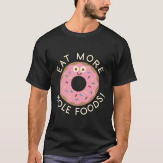 David Olenick -Eat More Hole Foods Long Sleeve Shi T-Shirt