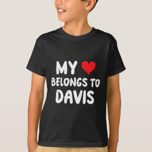 Davis - My Heart Belongs To Davis - Love  T-Shirt