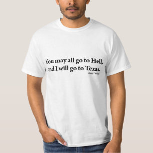 Davy Crockett You May All Go to Hell I'll Texas T-Shirt