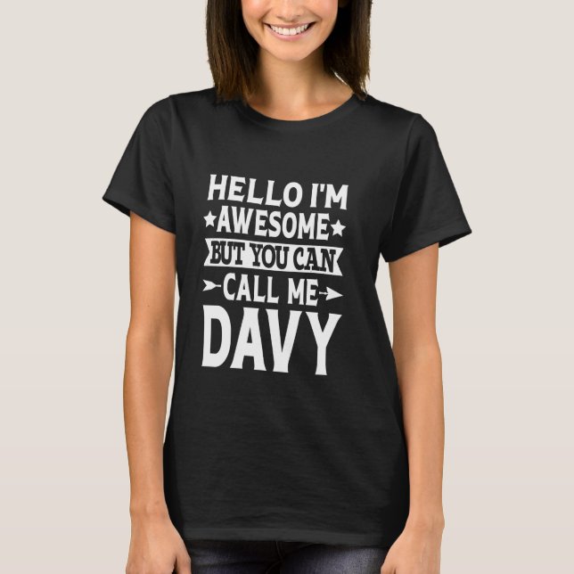 Davy Funny First Name Hello I'm Awesome Call Me Da T-Shirt (Front)