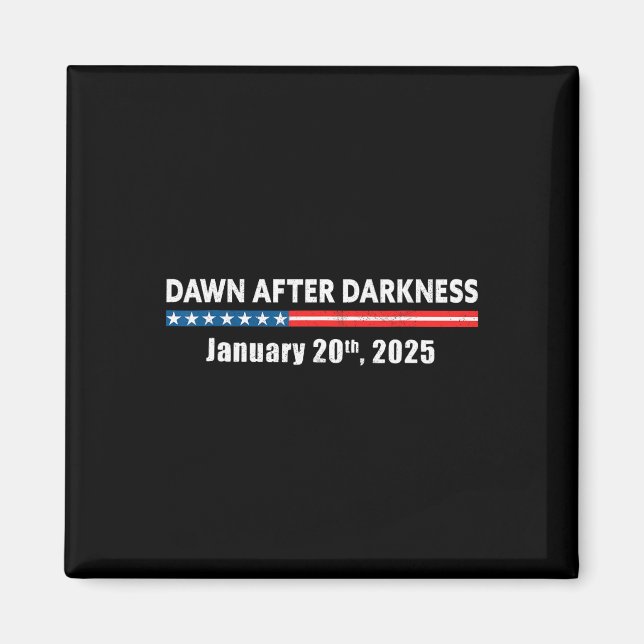 Dawn After Darkness January 20th 2025 Funny Pro Tr Magnet (Front)