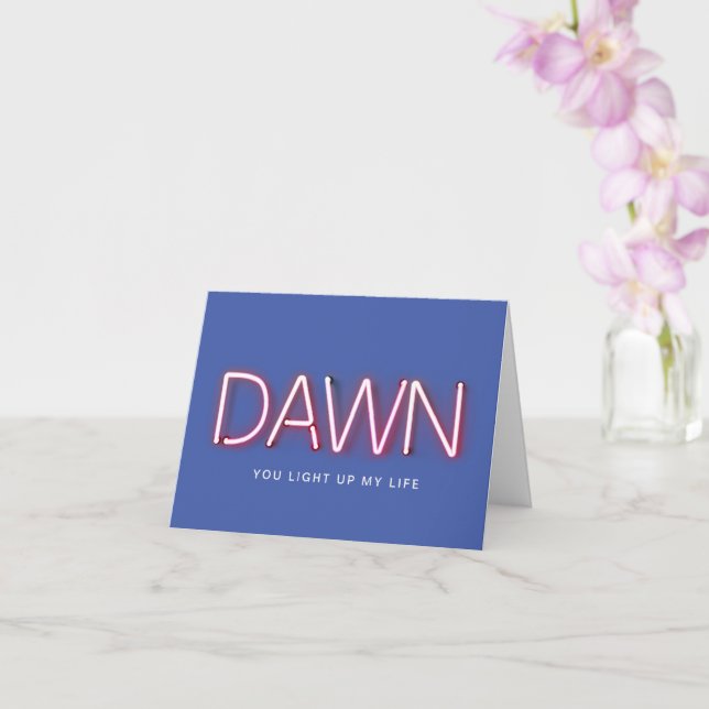 Dawn you light up my life neon lights card (Orchid)