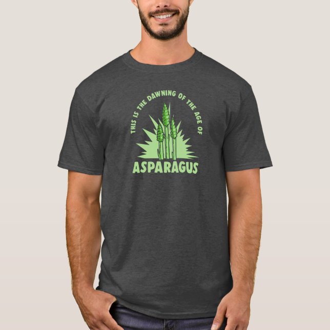 Dawning of the Age of Asparagus T-Shirt (Front)