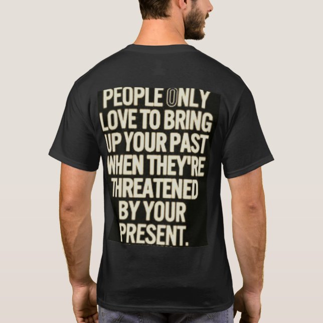 Day 2's "Threaten by your present" Change Agent   T-Shirt (Back)