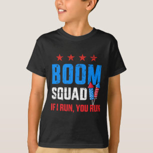 Day 4th Of July Boom Squad If I Run You Run  T-Shirt