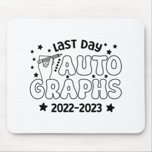 Day Autograph 2023 Last Day Of School Autograph 20 Mouse Pad