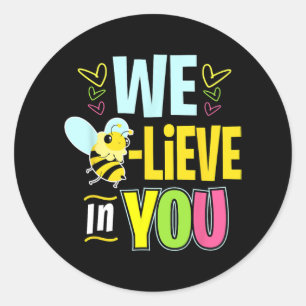 Day Bee Testing Shirts For Women Teacher Believe I Classic Round Sticker