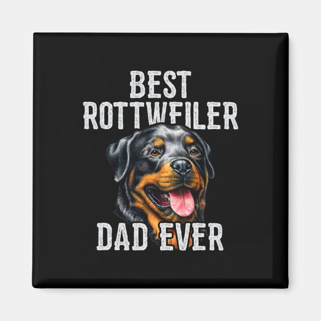 Day . Best Rottweiler Dad Ever Dog Dad  Magnet (Front)