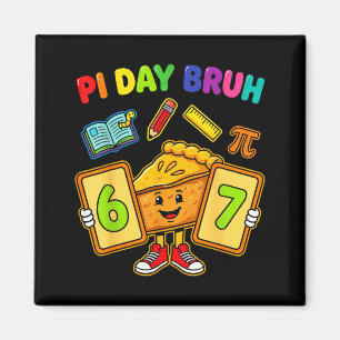 Day bruh funny 6 7 pie math teacher kids magnet