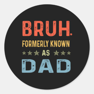 Day Dad Funny Bruh Formerly Known As Dad Papa  Classic Round Sticker