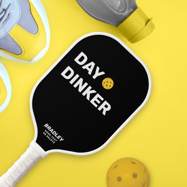 Day Dinker Custom Text Name Funny Pickleball Paddle (Creator Uploaded)