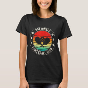 Day dinker pickleball club funny legend pun retire T-Shirt