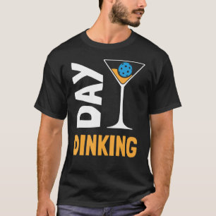 Day Dinking  Martini Pickleball 5 T-Shirt