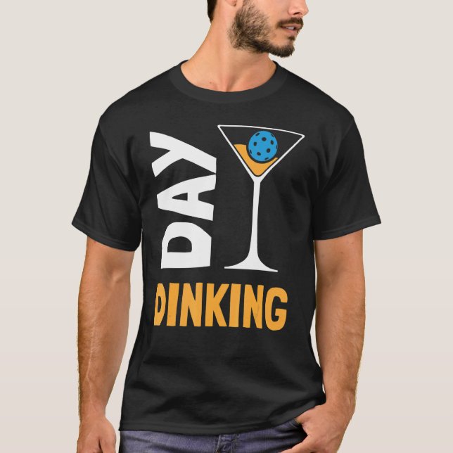 Day Dinking  Martini Pickleball 5 T-Shirt (Front)