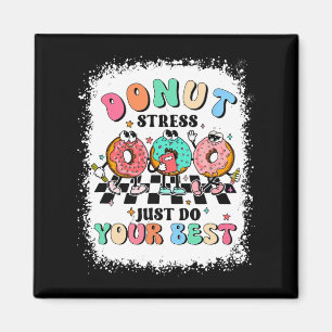 Day Doughnut Stress Just Do Your Best Teacher Groo Magnet