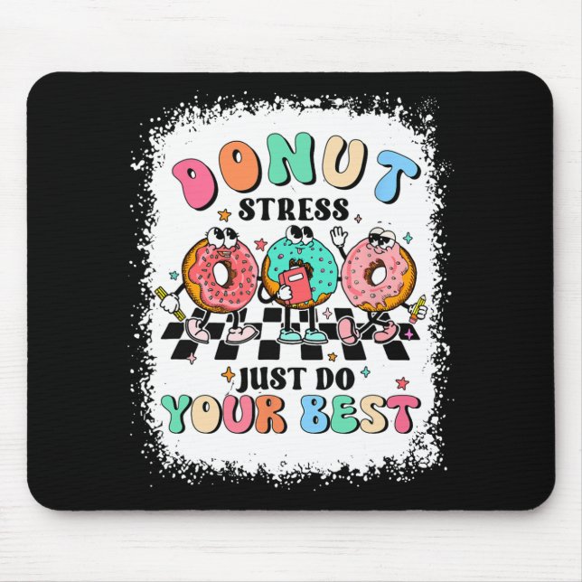 Day Doughnut Stress Just Do Your Best Teacher Groo Mouse Pad (Front)