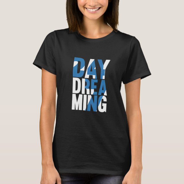 Day Dreaming 247 2 T-Shirt (Front)