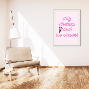 Day Dreams and Ice Creams - Fun Summer Quote Poster
