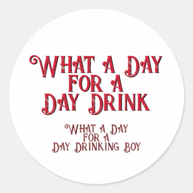 DAY DRINK - FOR HIM! by Jeff Willis Art Classic Round Sticker (Front)
