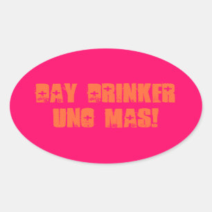 Day drinker Uno Mas Oval Sticker