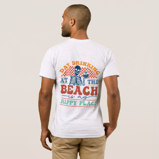 "Day Drinking at Beach is my happy Place", Summer  T-Shirt