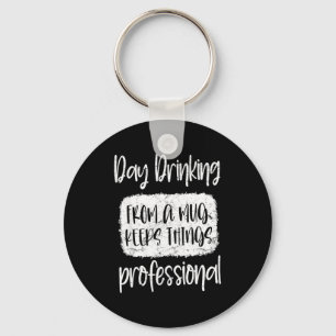 Day Drinking From A Mug, Sarcastic Funny Quotes Key Ring