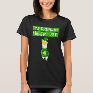 Day Drinking Made Me Do It Drinking Irish Llama T-Shirt
