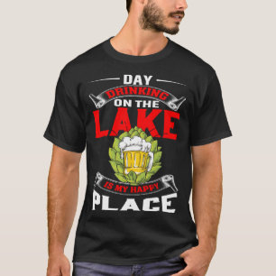 Day Drinking On The Lake Is My Happy Place Outdoor T-Shirt