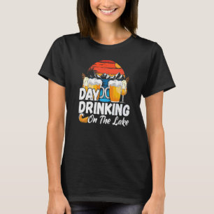 Day Drinking On The Lake T-Shirt