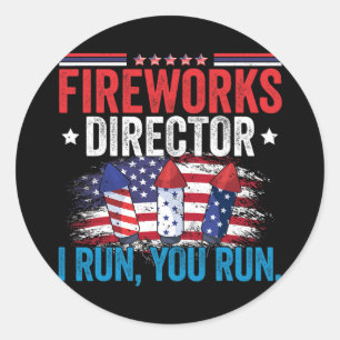 Day Fireworks Director I Run You Run 4th July Classic Round Sticker