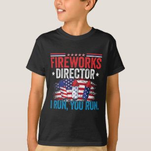 Day Fireworks Director I Run You Run 4th July  T-Shirt