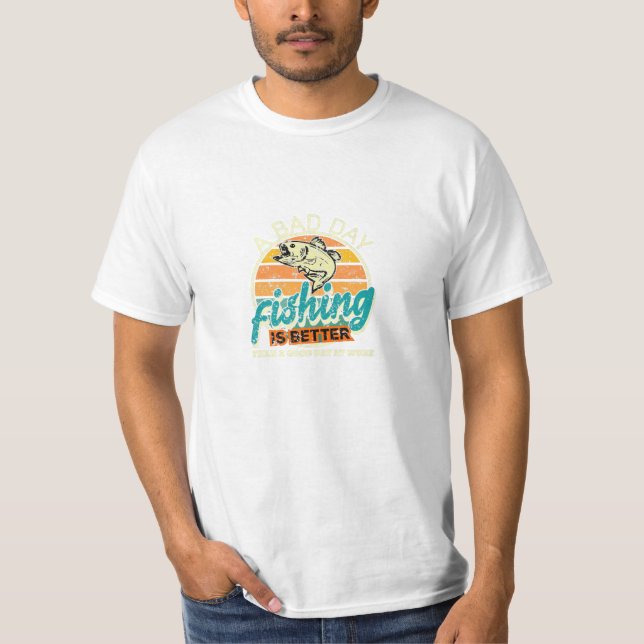 Day Fishing Is Better T-Shirt (Front)