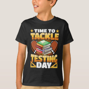 Day Football Time To Tackle Testing Day Teacher T-Shirt