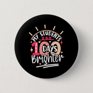 Day For Teacher My Students Are 100 Days Brighter  6 Cm Round Badge