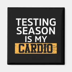 Day For Teachers Testing Season Is My Cardio Test  Magnet