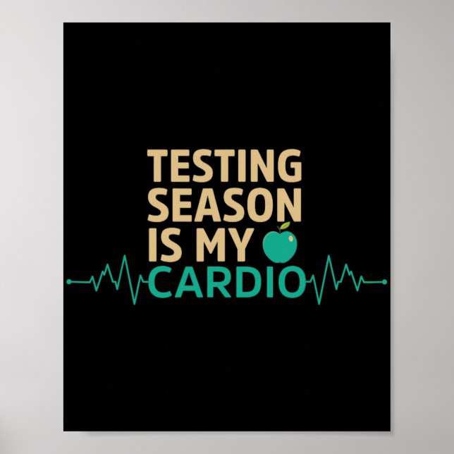 Day For Teachers Testing Season Is My Cardio Test  Poster (Front)