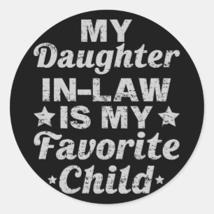 Day From My Daughter In Law Is My Favourite Child Classic Round Sticker