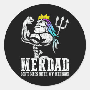 Day Gift Merdad Dont Mess With My Mermaid Classic Round Sticker