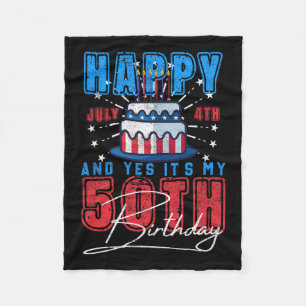 Day Happy July 4th &amp; Yes It’s My 50th Birthday Fleece Blanket