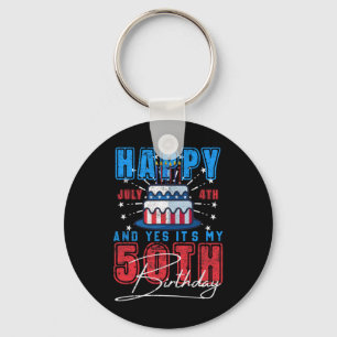 Day Happy July 4th &amp; Yes It’s My 50th Birthday Key Ring