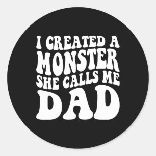 Day I Created A Monster She Calls Me Dad Groovy  Classic Round Sticker