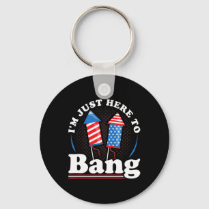 Day I´m Just Here To Bang 4th July  Key Ring