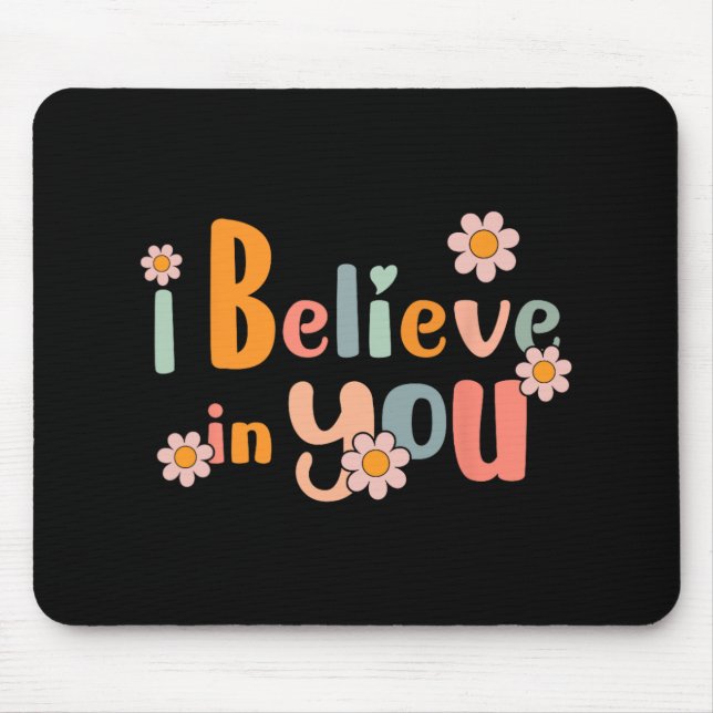 Day Motivational Teacher Groovy I Believe In You  Mouse Pad (Front)